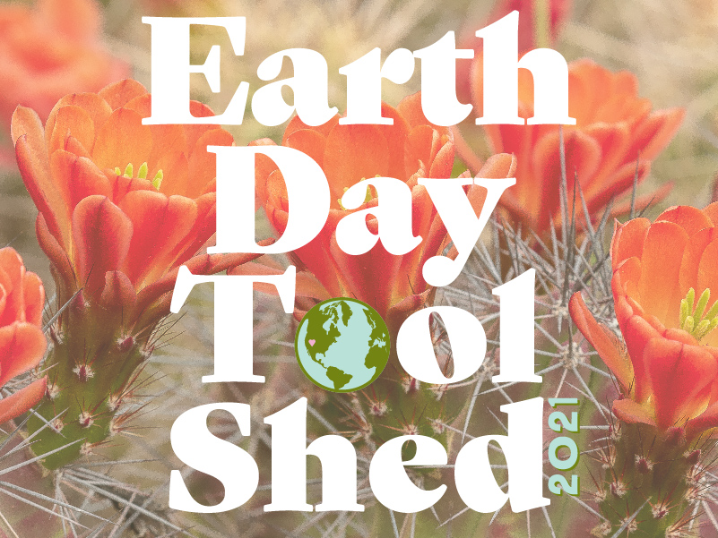 Cobertizo de herramientas del Día de la Tierra | 2021