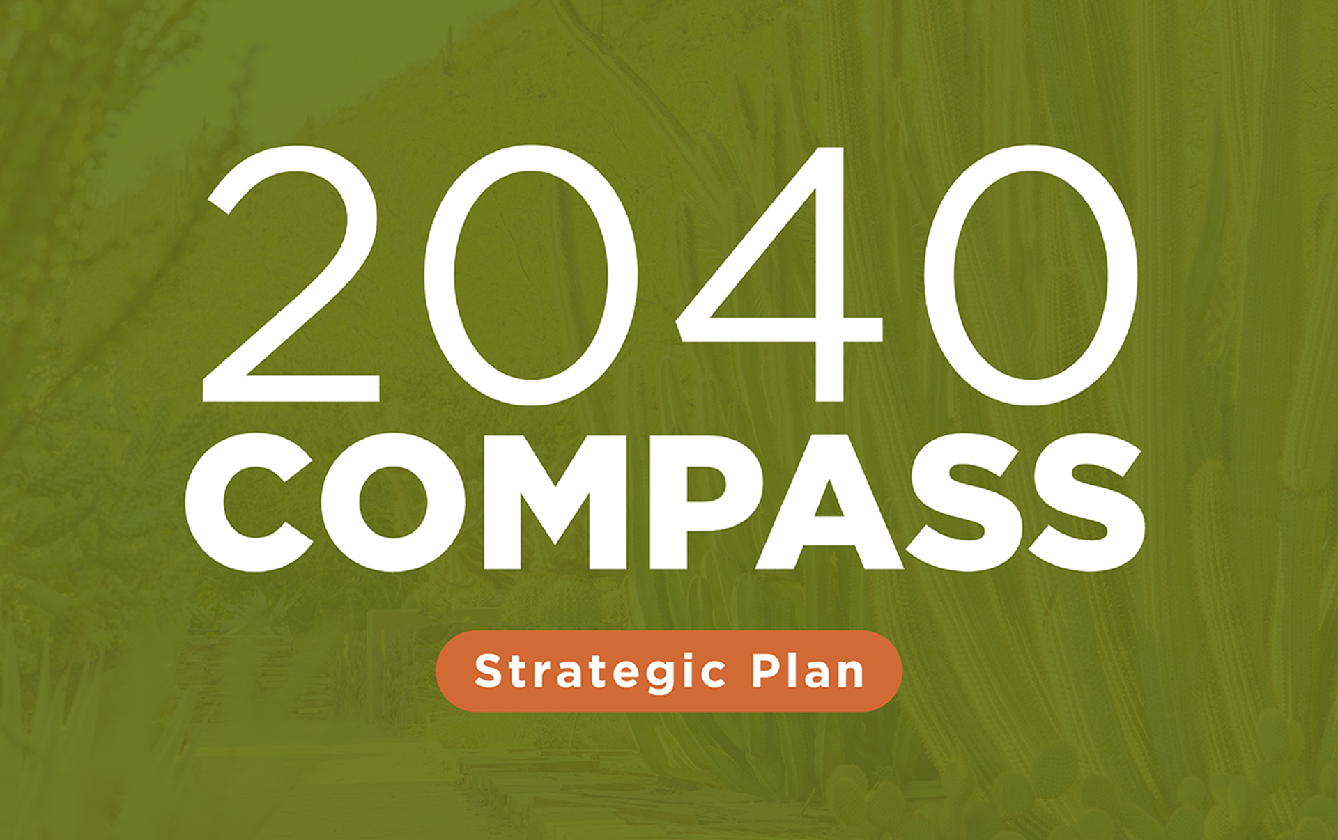 Desert Botanical Garden Unveils 2040 Compass to Launch Bold New Century